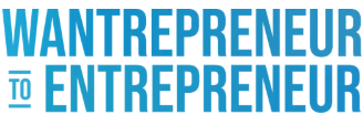 Wantrepreneur To Entrepreneur